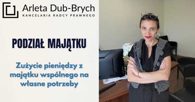 Podział majątku. Zużycie pieniędzy z majątku wspólnego na własne potrzeby Podział majątku. Zużycie pieniędzy z majątku wspólnego na własne potrzeby