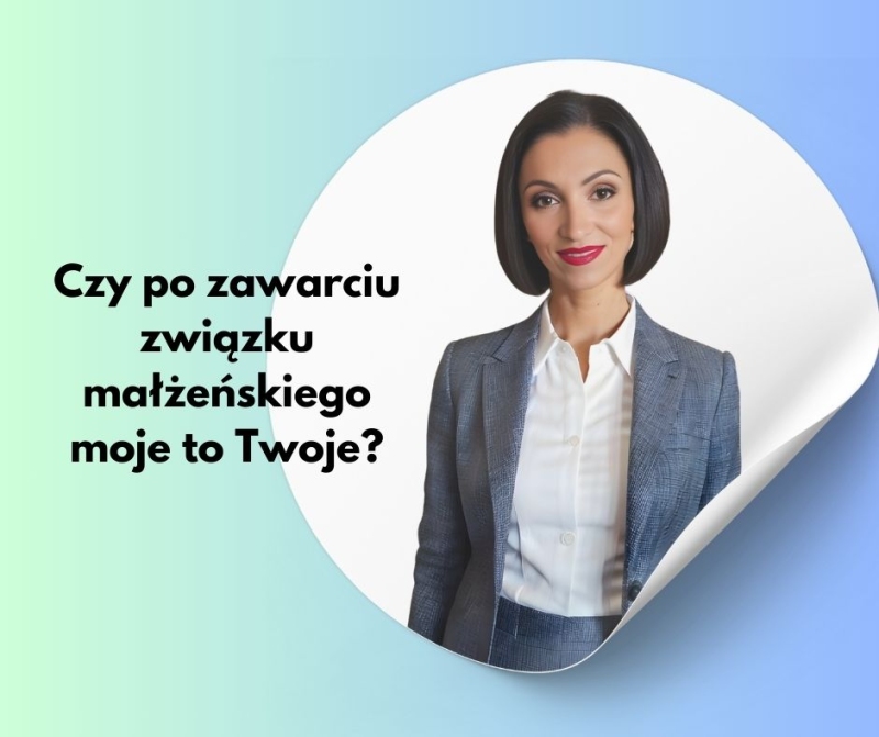 Czy po zawarciu związku małżeńskiego moje to Twoje