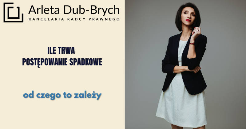 Ile trwa postępowanie spadkowe? Radca prawny wyjaśnia od czego zależy czas sprawy spadkowej?